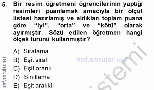 5. soru: Bir resim öğretmeni öğrencilerinin yaptığı resimleri puanlamak amacıyla bir ölçüt listesi hazırlamış ve aldıkları top…