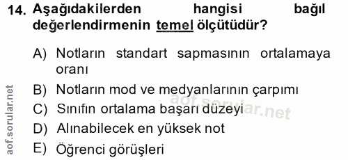 14. soru: Aşağıdakilerden hangisi bağıl değerlendirmenin temel ölçütüdür? A) Notların standart sapmasının ortalamaya oranı B) N…