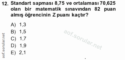 12. soru: Standart sapması 8,75 ve ortalaması 70,625 olan bir matematik sınavından 82 puan almış ogrencinin Z puanı kaçtır? A)…