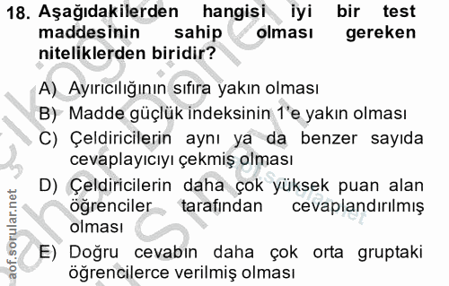 18. soru: Aşağıdakilerden hangisi iyi bir test maddesinin sahip olması gereken niteliklerden biridir? A) Ayırıcılığının sıfıra…
