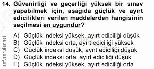14. soru: Güvenirliği ve geçerliği yüksek bir sınav yapabilmek için, aşağıda güçlük ve ayırt edicilikleri verilen maddelerden h…