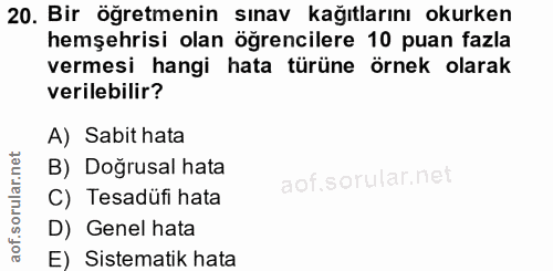 20. soru: Bir öğretmenin sınav kağıtlarını okurken hemşehrisi olan öğrencilere 10 puan fazla vermesi hangi hata türüne örnek ol…