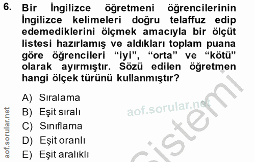 6. soru: Bir Ingilizce öğretmeni öğrencilerinin Ingilizce kelimeleri doğru telaffuz edip edemediklerini ölçmek amacıyla bir öl…