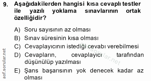 9. soru: Aşağıdakilerden hangisi kısa cevaplı testler ile yazılı yoklama sinavlarının ortak özelliğidir? A) Soru sayısının az…