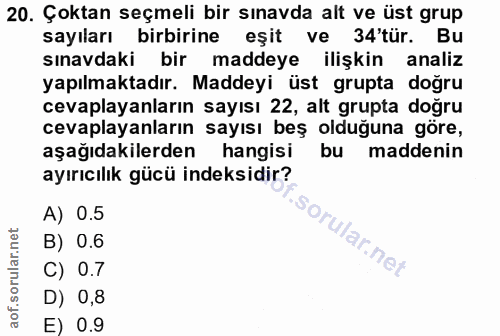 20. soru: Çoktan seçmeli bir sınavda alt ve üst grup sayıları birbirine eşit ve 34'tür. Bu sınavdaki bir maddeye ilişkin analiz…