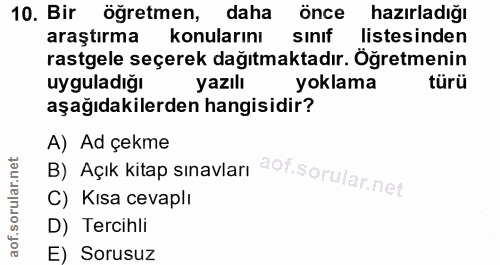 10. soru: Bir öğretmen, daha önce hazırladığı araştırma konularını sınıf listesinden rastgele seçerek dağıtmaktadır. Öğretmenin…
