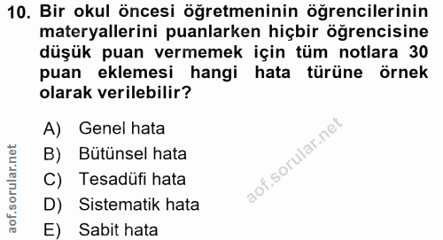 10. soru: Bir okul öncesi öğretmeninin öğrencilerinin materyallerini puanlarken hiçbir öğrencisine düşük puan vermemek için tüm…
