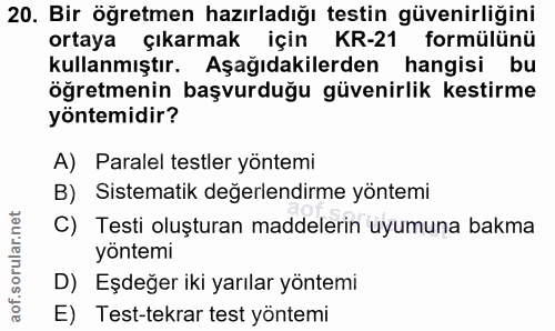 20. soru: Bir öğretmen hazırladığı testin güvenirliğini ortaya çıkarmak için KR-21 formülünü kullanmıştır. Aşağıdakilerden hang…