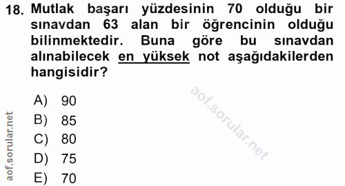 18. soru: Mutlak başarı yüzdesinin 70 olduğu bir sınavdan 63 alan bir öğrencinin olduğu bilinmektedir. Buna göre bu sınavdan al…