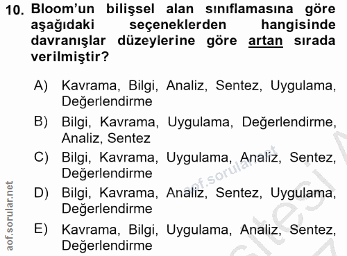 10. soru: Bloom'un bilişsel alan sınıflamasına göre aşağıdaki seçeneklerden hangisinde davranışlar düzeylerine göre artan sırad…