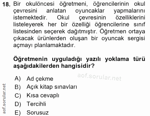 18. soru: Bir okulöncesi öğretmeni, öğrencilerinin okul çevresini anlatan oyuncaklar yapmalarını istemektedir. Okul çevresinin…