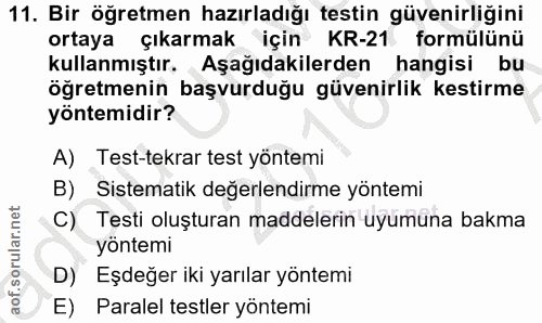 11. soru: Bir öğretmen hazırladığı testin güvenirliğini ortaya çıkarmak için KR-21 formülünü kullanmıştır. Aşağıdakilerden hang…