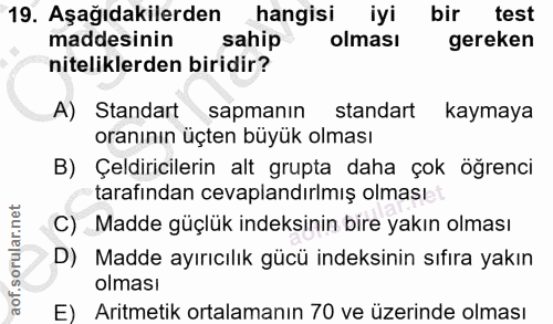 19. soru: Aşağıdakilerden hangisi iyi bir test maddesinin sahip olması gereken niteliklerden biridir? A) Standart sapmanın stan…
