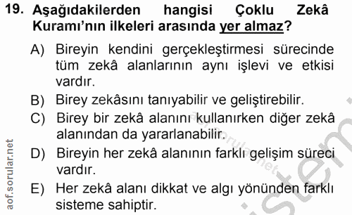 19. soru: Aşağıdakilerden hangisi Çoklu Zekâ Kuramı'nın ilkeleri arasında yer almaz? A) Bireyin kendini gerçekleştirmesi süreci…
