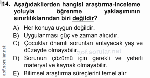 14. soru: Aşağıdakilerden hangisi araştırma-inceleme yoluyla ögrenme yaklaşımının Sınırlılıklarından biri değildir? A) Her konu…