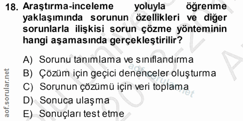 18. soru: Araştırma-inceleme yoluyla öğrenme yaklaşımında sorunun özellikleri ve diğer sorunlarla ilişkisi sorun çözme yöntemin…