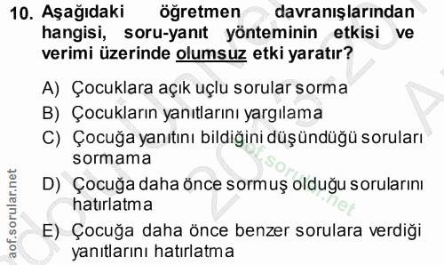 10. soru: Aşağıdaki öğretmen davranışlarından hangisi, soru-yanıt yönteminin etkisi ve verimi üzerinde olumsuz etki yaratır? A)…