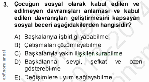 3. soru: Çocuğun sosyal olarak kabul edilen ve edilmeyen davranışları anlaması ve kabul edilen davranışları geliştirmesini kap…