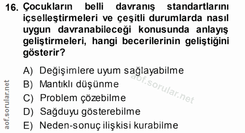 16. soru: Çocukların belli davranış standartlarını içselleştirmeleri ve çeşitli durumlarda nasıl uygun davranabileceği konusund…