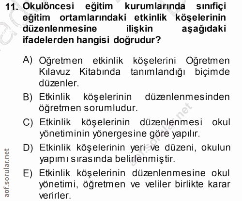 11. soru: Okulöncesi eğitim" kurumlarında sınıfiçi eğitim ortamlarındaki etkinlik köşelerinin düzenlenmesine ilişkin aşağıdaki…