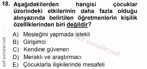 18. soru: Aşağıdakilerden hangisi çocuklar üzerindeki etkilerinin daha fazla olduğu alınyazında belirtilen öğretmenlerin kişili…
