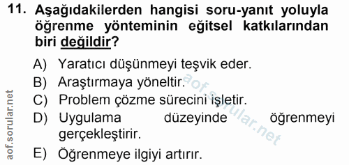 11. soru: Aşağıdakilerden hangisi soru-yanıt yoluyla öğrenme yönteminin eğitsel katkılarından biri değildir? A) Yaratıcı düşünm…
