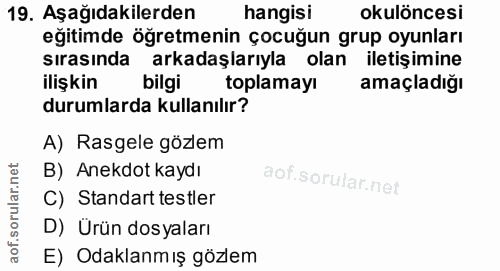 19. soru: Aşağıdakilerden hangisi okulöncesi eğitimde öğretmenin çocuğun grup oyunları sırasında arkadaşlarıyla olan iletişimin…