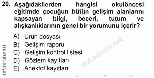 20. soru: Aşağıdakilerden hangisi okulöncesi eğitimde çocuğun bütün gelişim alanlarını kapsayan bilgi, beceri, tutum ve alışkan…
