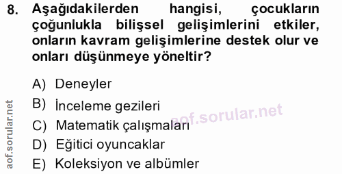 8. soru: Aşağıdakilerden hangisi, çocukların çoğunlukla bilişsel gelişimlerini etkiler, onların kavram gelişimlerine destek ol…