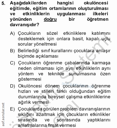 5. soru: Aşağıdakilerden hangisi okulöncesi eğitimde, eğitim ortamlarının oluşturulması ve etkinliklerin uygulanması ilkeleri…
