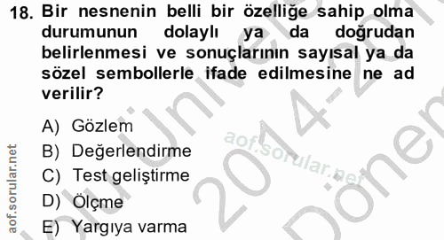 18. soru: Bir nesnenin belli bir özelliğe sahip olma durumunun dolaylı ya da doğrudan belirlenmesi ve sonuçlarının sayısal ya d…