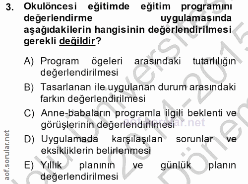 3. soru: Okulöncesi eğitimde eğitim programını değerlendirme uygulamasında aşağıdakilerin hangisinin değerlendirilmesi. gerekl…