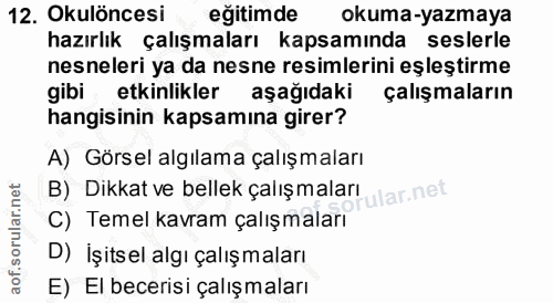 12. soru: Okulöncesi eğitimde okuma-yazmaya hazırlık çalışmaları kapsamında seslerle nesneleri ya da nesne resimlerini eşleştir…