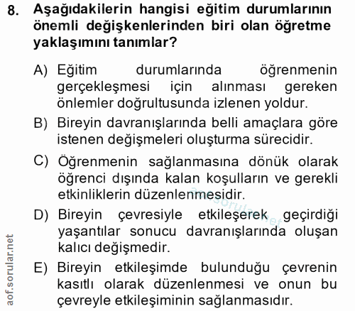 8. soru: Aşağıdakilerin hangisi eğitim durumlarının önemli değişkenlerinden biri olan öğretme yaklaşımını tanımlar? A) Eğitim…