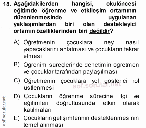 18. soru: Aşağıdakilerden hangisi, okulöncesi eğitimde öğrenme ve etkileşim ortamının düzenlenmesinde uygulanan yaklaşımlardan…