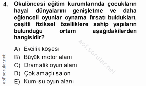 4. soru: Okulöncesi eğitim kurumlarında çocukların hayal dünyalarını genişletme ve daha eğlenceli oyunlar oynama fırsatı buldu…