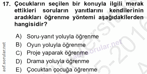 17. soru: Çocukların seçilen bir konuyla ilgili merak ettikleri soruların yanıtlarını kendilerinin aradıkları öğrenme yöntemi a…