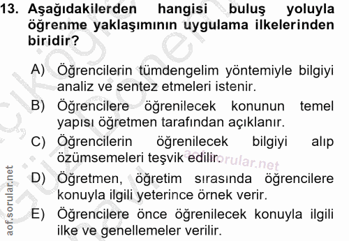 13. soru: Aşağıdakilerden hangisi buluş yoluyla öğrenme yaklaşımının uygulama ilkelerinden biridir? A) Öğrencilerin tümdengelim…