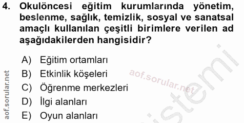 4. soru: Okulöncesi eğitim kurumlarında yönetim, beslenme, sağlık, temizlik, sosyal ve sanatsal amaçlı kullanılan çeşitli biri…
