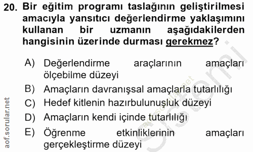 20. soru: Bir eğitim programı taslağının geliştirilmesi amacıyla yansıtıcı değerlendirme yaklaşımını kullanan bir uzmanın aşağı…