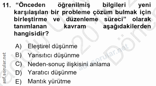 11. soru: "Onceden ogrenilmiş bilgileri yeni karşılaşılan bir probleme çözüm bulmak için birleştirme ve düzenleme süreci" olara…