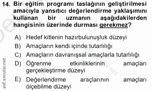 14. soru: Bir eğitim programı taslağının geliştirilmesi amacıyla yansıtıcı değerlendirme yaklaşımını kullanan bir uzmanın aşağı…
