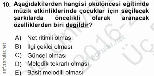 10. soru: Aşağıdakilerden hangisi okulöncesi eğitimde müzik etkinliklerinde çocuklar için seçilecek şarkılarda öncelikli olarak…