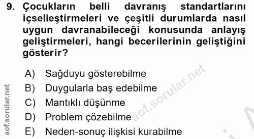9. soru: Çocukların belli davranış standartlarını içselleştirmeleri ve çeşitli durumlarda nasıl uygun davranabileceği konusund…