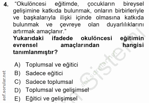 4. soru: "Okulöncesi eğitimde, çocukların bireysel gelişimine katkıda bulunmak, onların birbirleriyle ve başkalarıyla ilişki i…