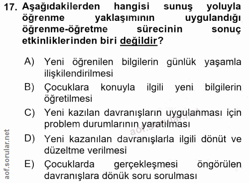 17. soru: Aşağıdakilerden hangisi sunuş yoluyla ogrenme yaklaşımının uygulandığı öğrenme-öğretme sürecinin sonuç etkinliklerind…