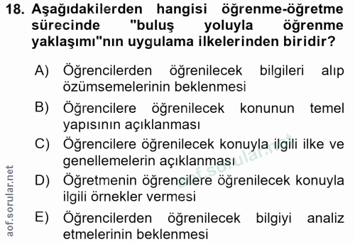 18. soru: Aşağıdakilerden hangisi öğrenme-öğretme sürecinde "buluş yoluyla öğrenme yaklaşımı"nın uygulama ilkelerinden biridir?…