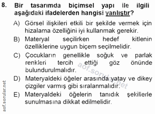 8. soru: Bir tasarımda biçimsel yapı ile ilgili aşağıdaki ifadelerden hangisi yanlıştır? A) Görsel ilişkileri etkili bir şekil…
