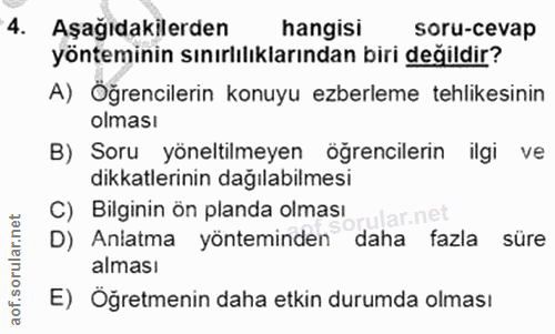4. soru: Aşağıdakilerden hangisi soru-cevap yönteminin sınırlılıklarından biri değildir? A) Öğrencilerin konuyu ezberleme tehl…