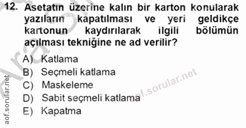 12. soru: Asetatın üzerine kalın bir karton konularak yazıların kapatılması ve yeri geldikçe kartonun kaydırılarak ilgili bölüm…